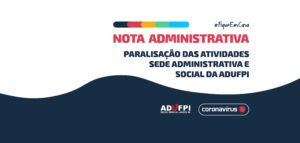 Nota administrativa – Paralisação das atividades Sede administrativa e social da ADUFPI