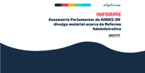 Assessoria Parlamentar do ANDES-SN divulga material acerca da Reforma Administrativa