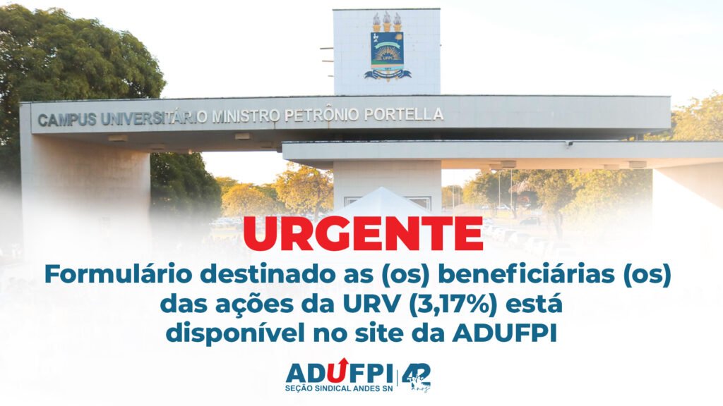 URGENTE:  Formulário destinado as (os) beneficiárias (os) das ações da URV (3,17%) está disponível no site da ADUFPI