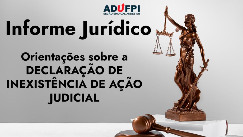 Orientações sobre a DECLARAÇÃO DE INEXISTÊNCIA DE AÇÃO JUDICIAL enviada pelo SRH UFPI