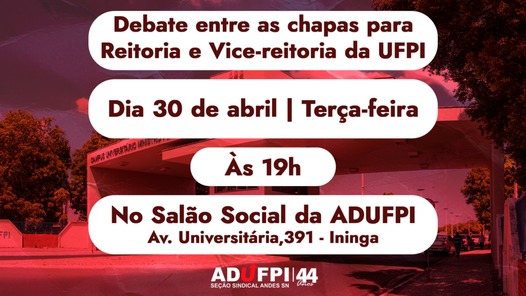 Debate entre as Chapas concorrentes à Reitoria e Vice-reitoria da UFPI. Participe.