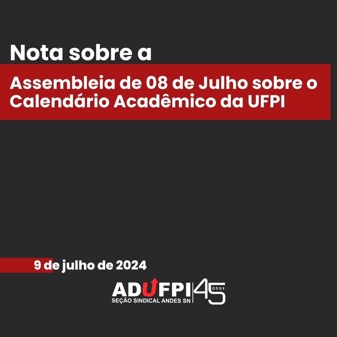 Nota sobre a Assembleia de 08 de Julho sobre o Calendário Acadêmico da UFPI