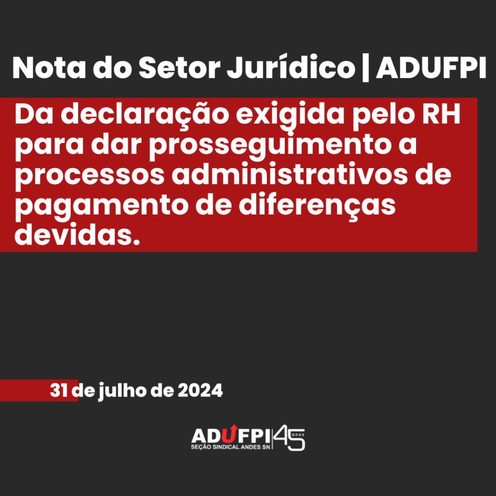 Informe Jurídico: Da declaração exigida pelo SRH para dar prosseguimento a processos administrativos de pagamento de diferenças devidas.