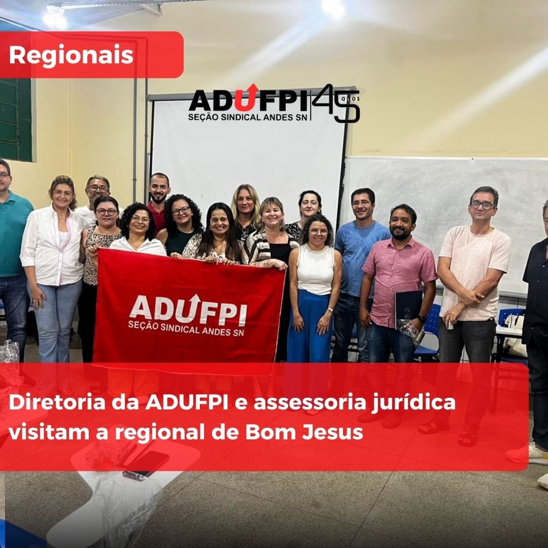 ADUFPI Itinerante: Diretoria da ADUFPI e assessoria jurídica visitam a regional de Bom Jesus