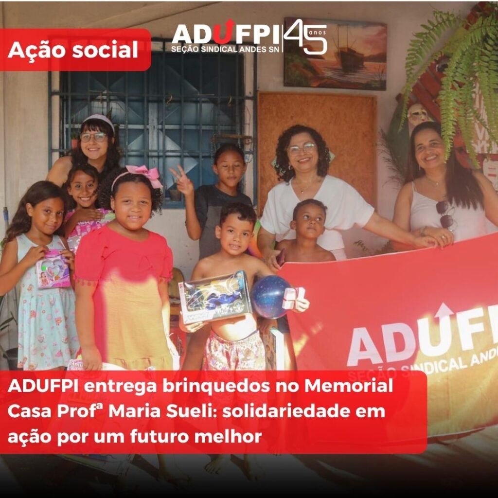 ADUFPI entrega brinquedos no Memorial Casa Profª Maria Sueli: solidariedade em ação por um futuro melhor