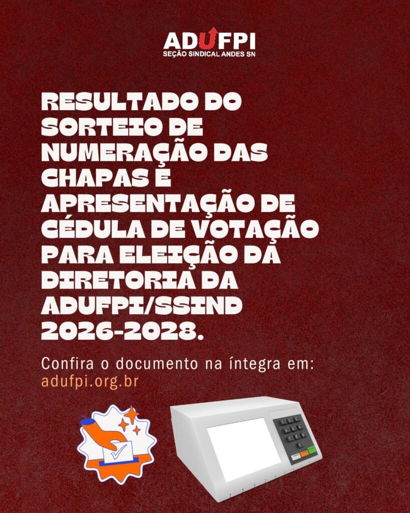 RESULTADO DO SORTEIO DE NUMERAÇÃO DAS CHAPAS E MODELO DE CÉDULA PARA ELEIÇÃO DA DIRETORIA DA ADUFPI/SSIND 2026-2028.