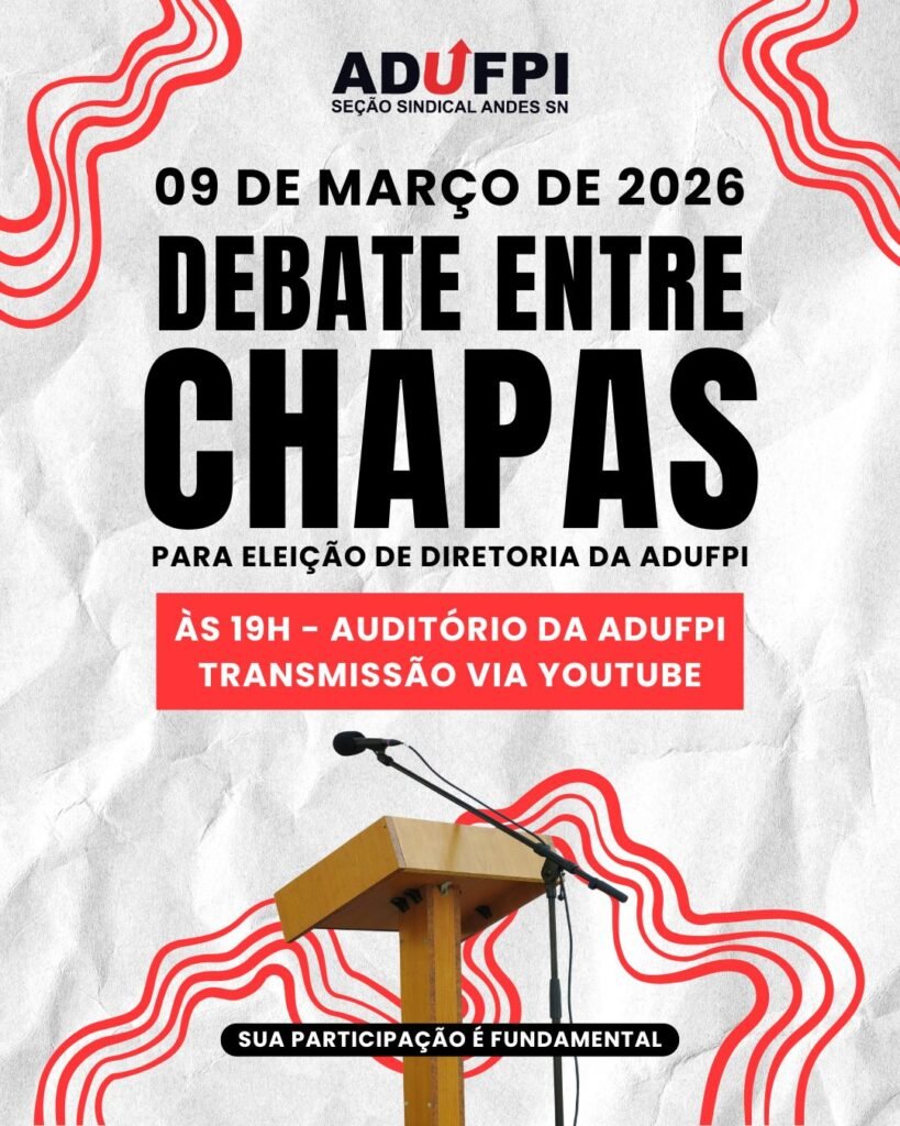 Eleições da ADUFPI 2026: debate entre chapas para a diretoria, biênio 2026–2028. Dia 09 de março de 2026, segunda-feira, às 19h, no auditório do sindicato.