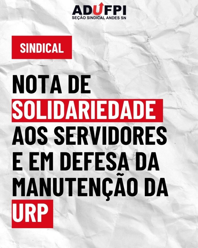 NOTA DE SOLIDARIEDADE AOS SERVIDORES E EM DEFESA DA MANUTENÇÃO DA URP