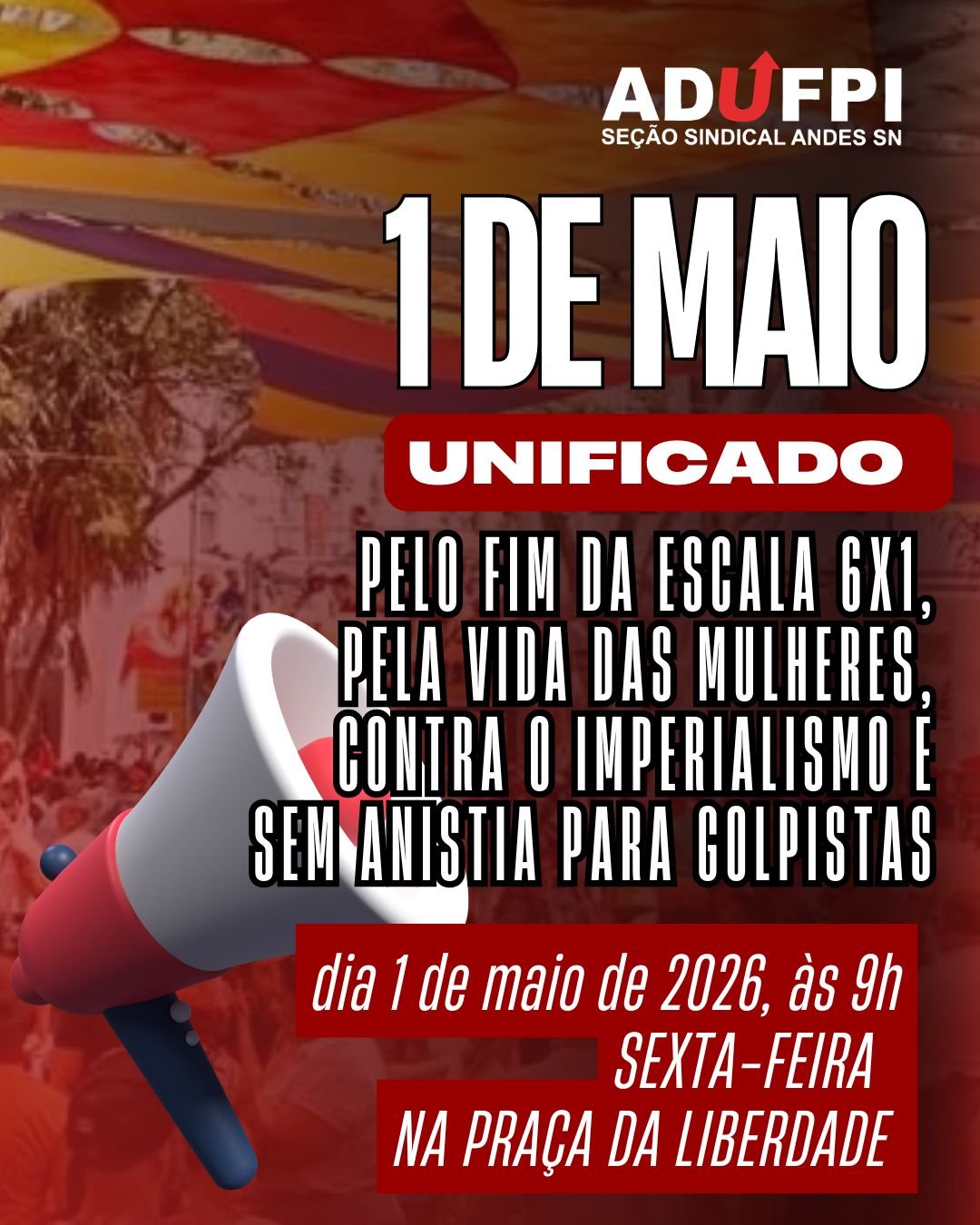 Ato Público de 1° de maio, dia do trabalhador e da trabalhadora. Nesta sexta-feira, dia 1 de maio de 2026, às 9h. Na Praça da Liberdade