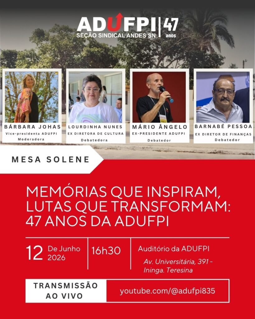 Mesa Solene de 47 anos da ADUFPI – Memórias que inspiram, lutas que transformam: 47 anos da ADUFPI