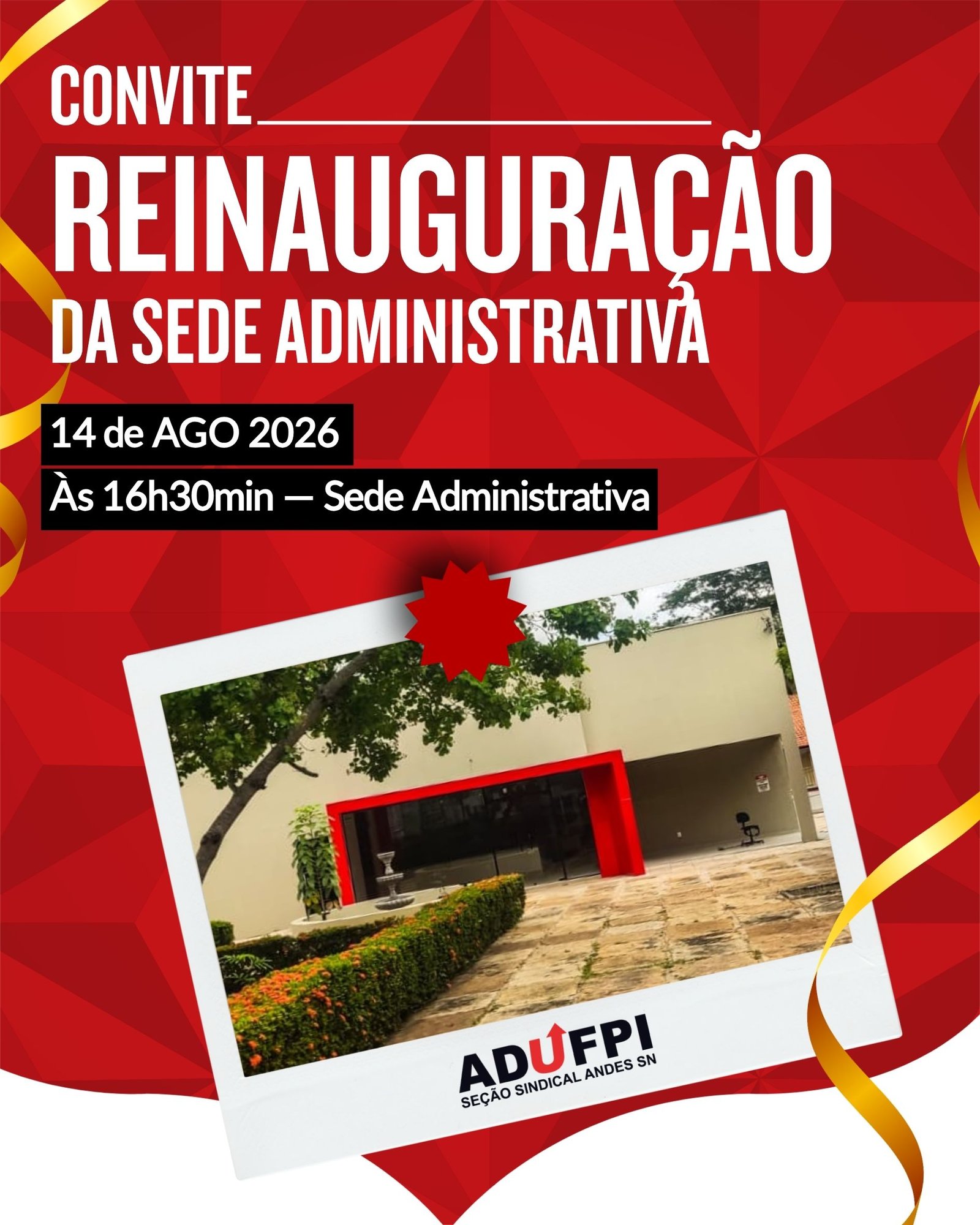 Convite Especial: Reinauguração da Sede Administrativa da ADUFPI. Nesta sexta-feira, dia 14 de agosto de 2026, às 16h30min.